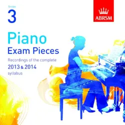 Grade 3 Piano Exam Pieces: Recordings of the Complete 2013 & 2014 Syllabus