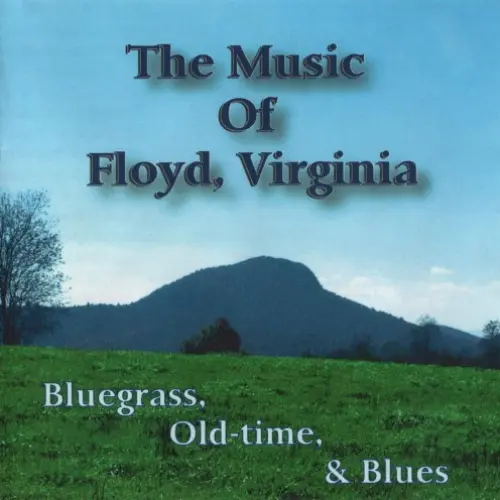 The Music of Floyd, Virginia: Bluegrass, Old-Time, & Blues