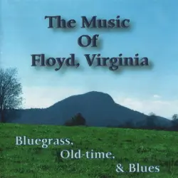 The Music of Floyd, Virginia: Bluegrass, Old-Time, & Blues