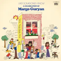 Like Someone I Know: A Celebration of Margo Guryan
