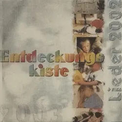 Entdeckungskiste - Lieder 2002