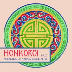 Honkoroi, Vol. 2: Compilation of Siberian World Music Honkoroi, Vol. 2: Compilation of Siberian World Music