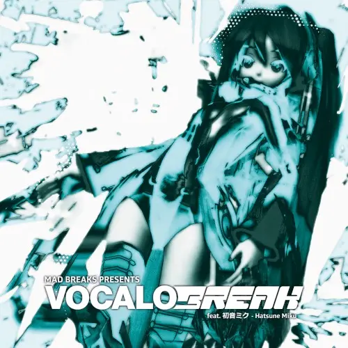 MAD BREAKS Presents: Vocalobreak