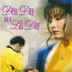 Đến đây thì ở lại đây Đến đây thì ở lại đây