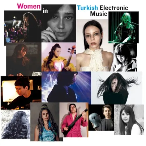 An Anthology Of Women In Turkish Electronic Music