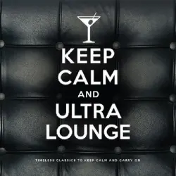 Keep Calm and Ultra Lounge