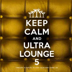Keep Calm and Ultra Lounge 5 Keep Calm and Ultra Lounge 5