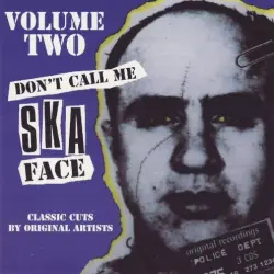 Don’t Call Me Ska Face – Volume Two Don’t Call Me Ska Face – Volume Two