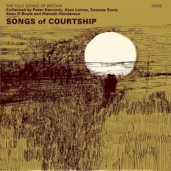 The Folk Songs Of Britain, Volume 1: Songs Of Courtship