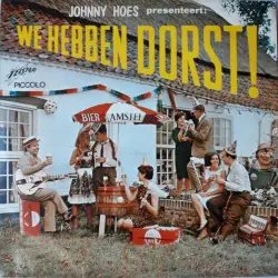 Johnny Hoes presenteert: We hebben dorst! (28 vrolijke drinkliedjes)