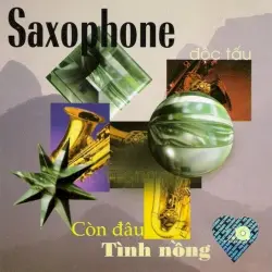 Saxophone - Còn đâu tình nồng