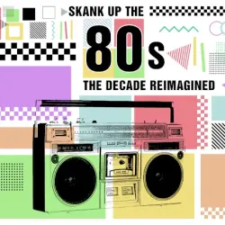 Skank Up the 80's Skank Up the 80's