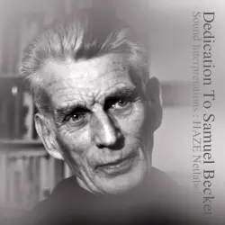 Sound Interpretations: Dedication To Samuel Beckett
