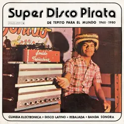 Super Disco Pirata - De Tepito Para El Mundo 1965-1980 (Analog Africa No.39) Super Disco Pirata - De Tepito Para El Mundo 1965-1980 (Analog Africa No.39)