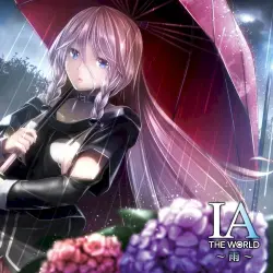 IA THE WORLD ~雨~ IA THE WORLD ~雨~