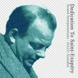 Sound Interpretations: Dedication To Antoine De Saint-Exupéry Sound Interpretations: Dedication To Antoine De Saint-Exupéry