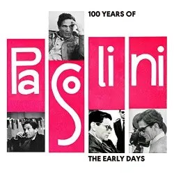100 Years Of Pasolini: The Early Days 100 Years Of Pasolini: The Early Days