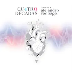 Cuatro Décadas (Cantando a Alejandro Santiago)