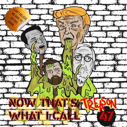 Now That's What I Call Treason 47