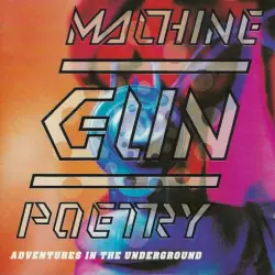 Machine Gun Poetry (Adventures In The Underground) Machine Gun Poetry (Adventures In The Underground)