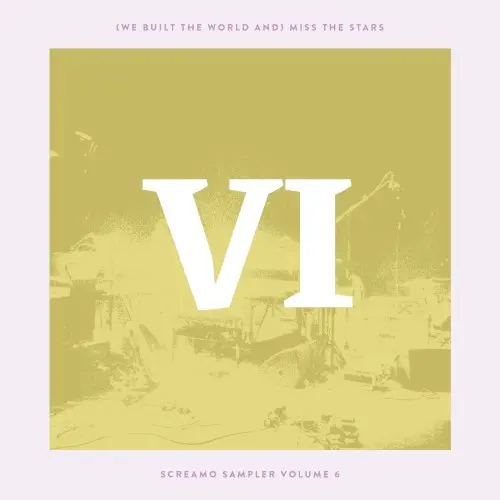 Miss The Stars - Screamo Sampler VI