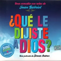 ¿Qué Le Dijiste A Dios? ¿Qué Le Dijiste A Dios?