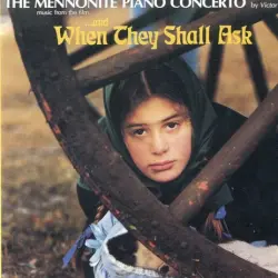 The Mennonite Piano Concerto by Victor Davies & Music From the Film and When They Shall Ask