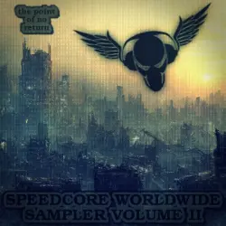 Speedcore Worldwide Sampler, Vol.2 ᵗʰᵉ ᵖᵒᶤᶰᵗ ᵒᶠ ᶰᵒ ʳᵉᵗᵘʳᶰ Speedcore Worldwide Sampler, Vol.2 ᵗʰᵉ ᵖᵒᶤᶰᵗ ᵒᶠ ᶰᵒ ʳᵉᵗᵘʳᶰ