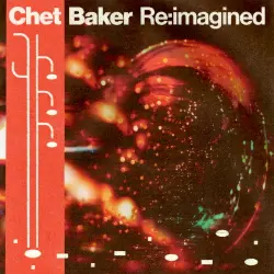 Chet Baker Re:imagined Chet Baker Re:imagined
