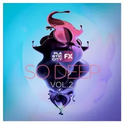 Plastic City FX - So Deep, Vol. 2