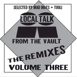 Local Talk From The Vault The Remixes Vol. 3 Local Talk From The Vault The Remixes Vol. 3