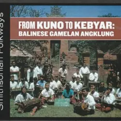 From Kuno to Kebyar: Balinese Gamelan Angklung From Kuno to Kebyar: Balinese Gamelan Angklung