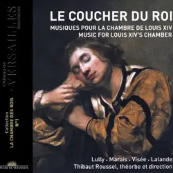 Le Coucher du Roi: Music for Louis XIV's Chamber