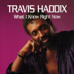 What I Know Right Now What I Know Right Now