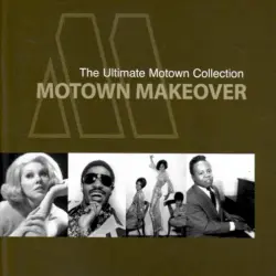 The Ultimate Motown Collection: Motown Makeover The Ultimate Motown Collection: Motown Makeover