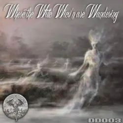 WHERE THE WITTE WIEVEN ARE WANDERING