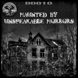 HAUNTED BY UNSPEAKABLE HORRORS HAUNTED BY UNSPEAKABLE HORRORS