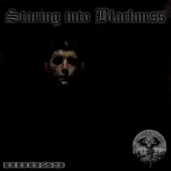 STARING INTO BLACKNESS STARING INTO BLACKNESS