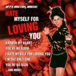 Hate Myself for Loving You