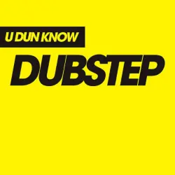 U Dun Know Dubstep