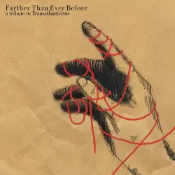 Farther Than Ever Before - A Tribute to Transatlanticism