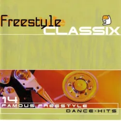 Freestyle Classix - Famouse Freestyle Dance Hits Freestyle Classix - Famouse Freestyle Dance Hits