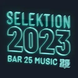 Bar 25 Music: Selektion 2023 Bar 25 Music: Selektion 2023