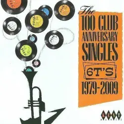 The 100 Club Anniversary Singles 6TS 1979-2009 The 100 Club Anniversary Singles 6TS 1979-2009