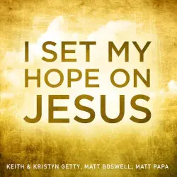 I Set My Hope On Jesus I Set My Hope On Jesus