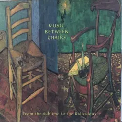 Music Between Chairs: From the Sublime to the Ridiculous