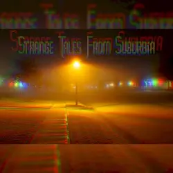 Strange Tales From Suburbia Strange Tales From Suburbia