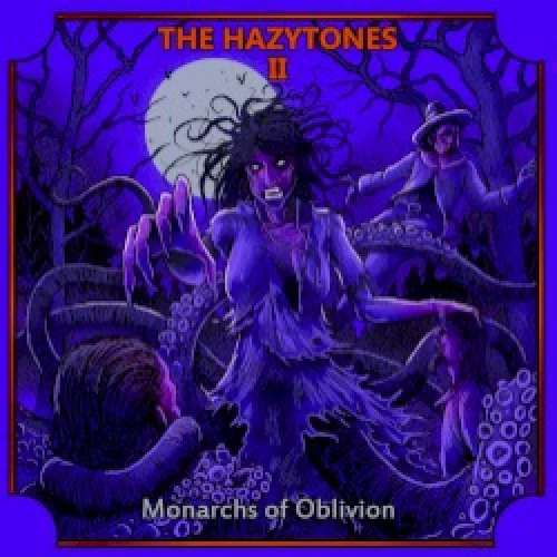 The Hazytones II: Monarchs of Oblivion