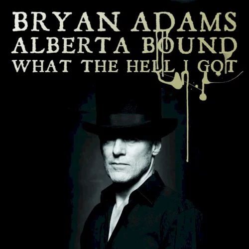Alberta Bound / What the Hell I Got