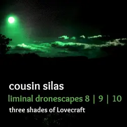 Liminal Dronescapes 8, 9 & 10 (Three Shades Of Lovecraft)